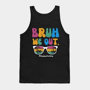 Bruh We Out Happy Last Day Of School Teacher Boy Girl Summer Tank Top